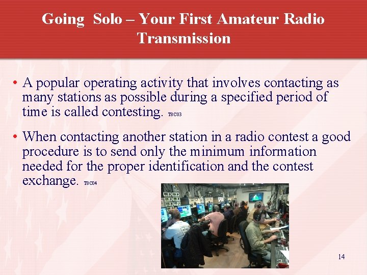 Going Solo – Your First Amateur Radio Transmission • A popular operating activity that
