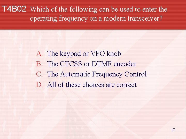 T 4 B 02 Which of the following can be used to enter the