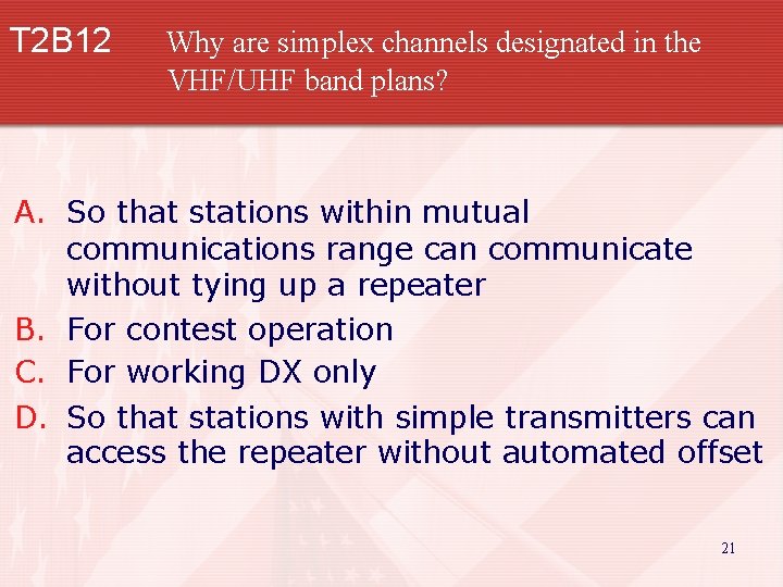 T 2 B 12 Why are simplex channels designated in the VHF/UHF band plans?