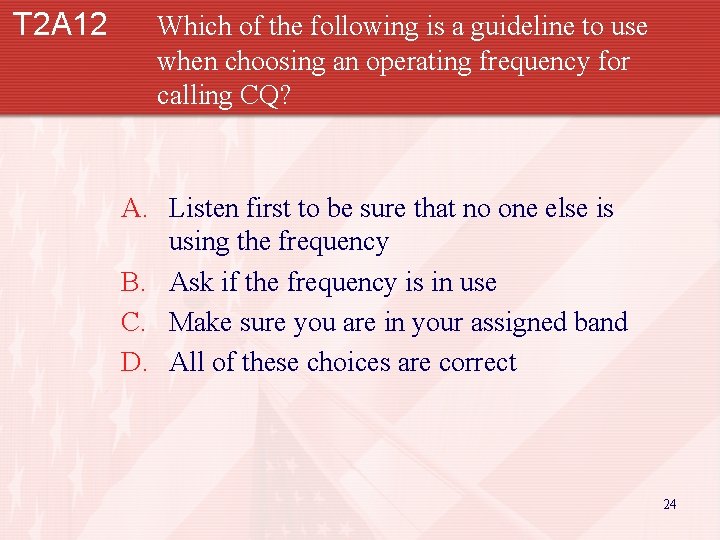 T 2 A 12 Which of the following is a guideline to use when
