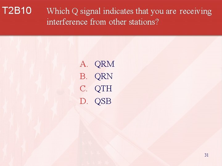 T 2 B 10 Which Q signal indicates that you are receiving interference from