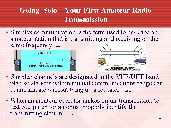 Going Solo – Your First Amateur Radio Transmission • Simplex communication is the term
