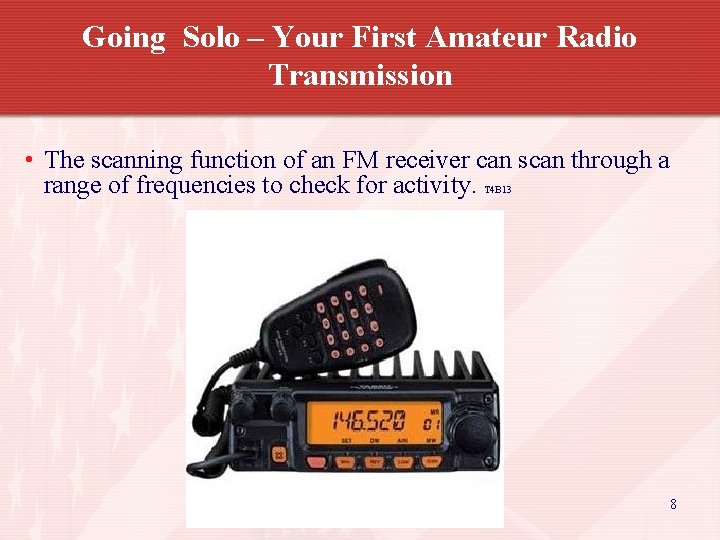 Going Solo – Your First Amateur Radio Transmission • The scanning function of an