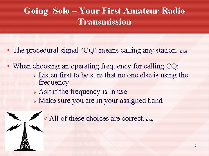 Going Solo – Your First Amateur Radio Transmission • The procedural signal “CQ” means