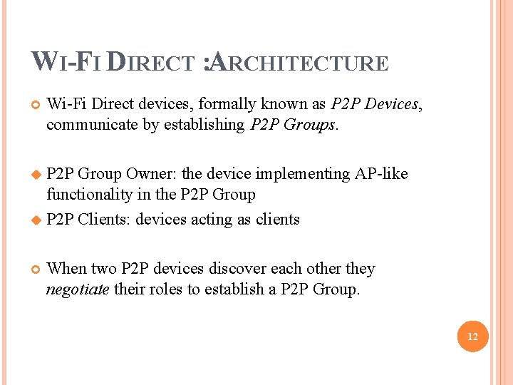 WI-FI DIRECT : ARCHITECTURE Wi-Fi Direct devices, formally known as P 2 P Devices,