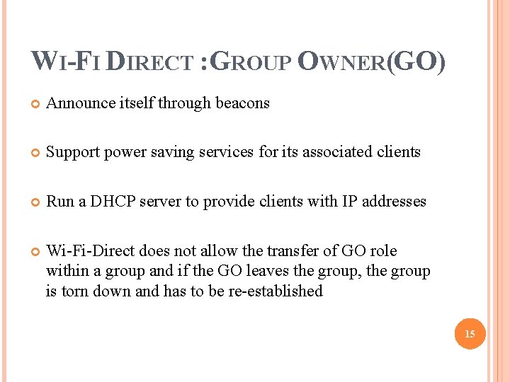 WI-FI DIRECT : GROUP OWNER(GO) Announce itself through beacons Support power saving services for