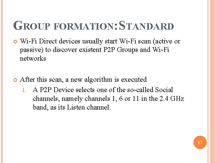 GROUP FORMATION: STANDARD Wi-Fi Direct devices usually start Wi-Fi scan (active or passive) to