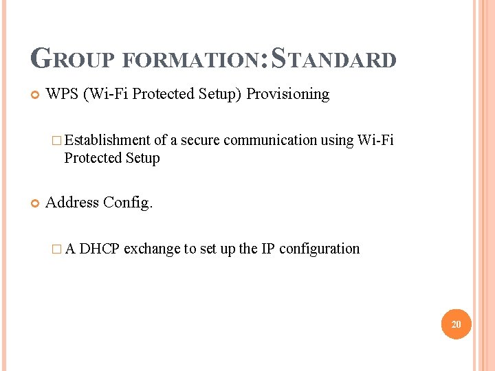 GROUP FORMATION: STANDARD WPS (Wi-Fi Protected Setup) Provisioning � Establishment of a secure communication