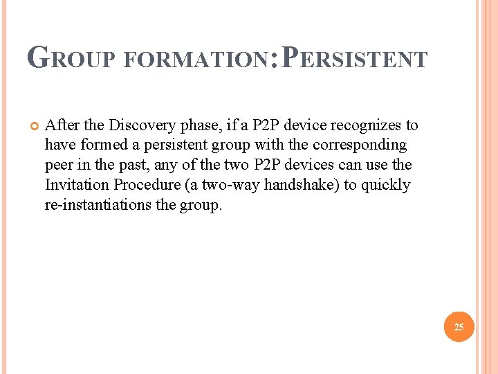 GROUP FORMATION: PERSISTENT After the Discovery phase, if a P 2 P device recognizes