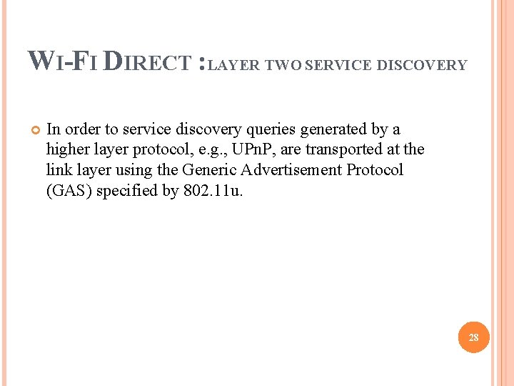 WI-FI DIRECT : LAYER TWO SERVICE DISCOVERY In order to service discovery queries generated