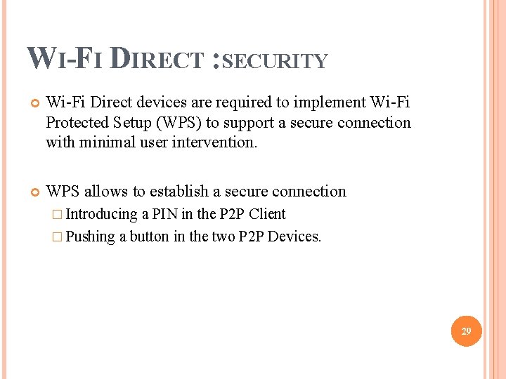 WI-FI DIRECT : SECURITY Wi-Fi Direct devices are required to implement Wi-Fi Protected Setup