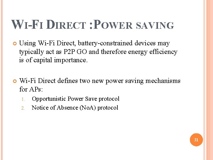 WI-FI DIRECT : POWER SAVING Using Wi-Fi Direct, battery-constrained devices may typically act as