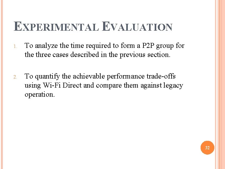 EXPERIMENTAL EVALUATION 1. To analyze the time required to form a P 2 P