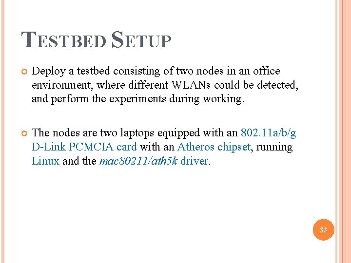 TESTBED SETUP Deploy a testbed consisting of two nodes in an office environment, where