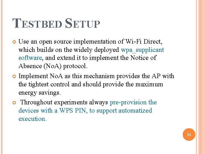 TESTBED SETUP Use an open source implementation of Wi-Fi Direct, which builds on the