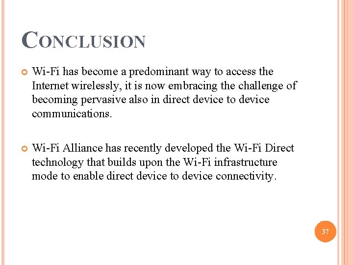 CONCLUSION Wi-Fi has become a predominant way to access the Internet wirelessly, it is