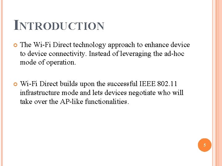 INTRODUCTION The Wi-Fi Direct technology approach to enhance device to device connectivity. Instead of