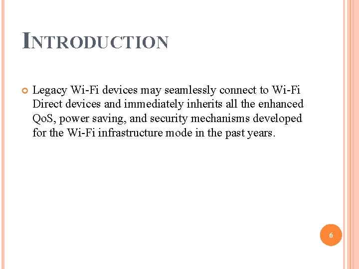 INTRODUCTION Legacy Wi-Fi devices may seamlessly connect to Wi-Fi Direct devices and immediately inherits