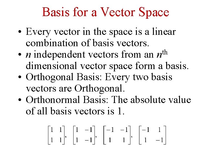 Basis for a Vector Space • Every vector in the space is a linear