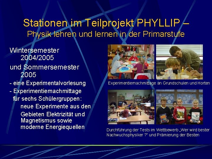 Stationen im Teilprojekt PHYLLIP – Physik lehren und lernen in der Primarstufe Wintersemester 2004/2005