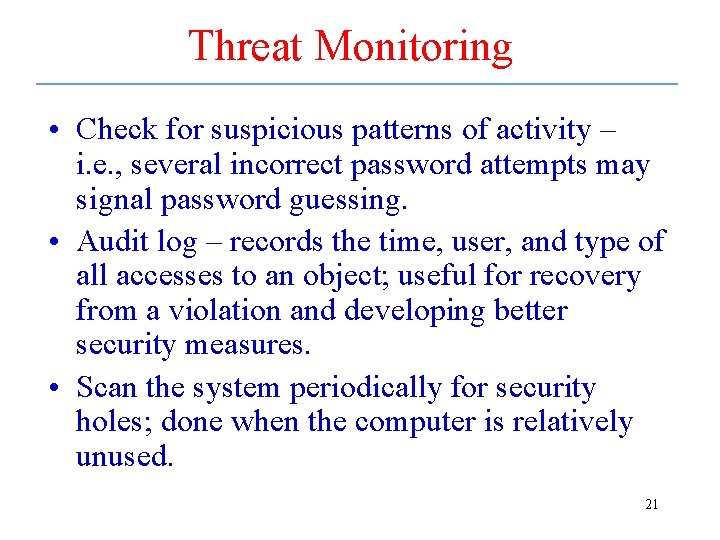 Threat Monitoring • Check for suspicious patterns of activity – i. e. , several