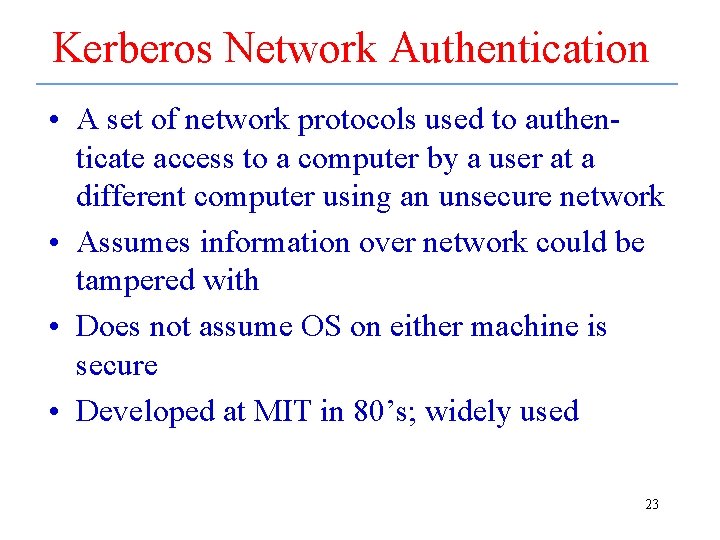 Kerberos Network Authentication • A set of network protocols used to authenticate access to