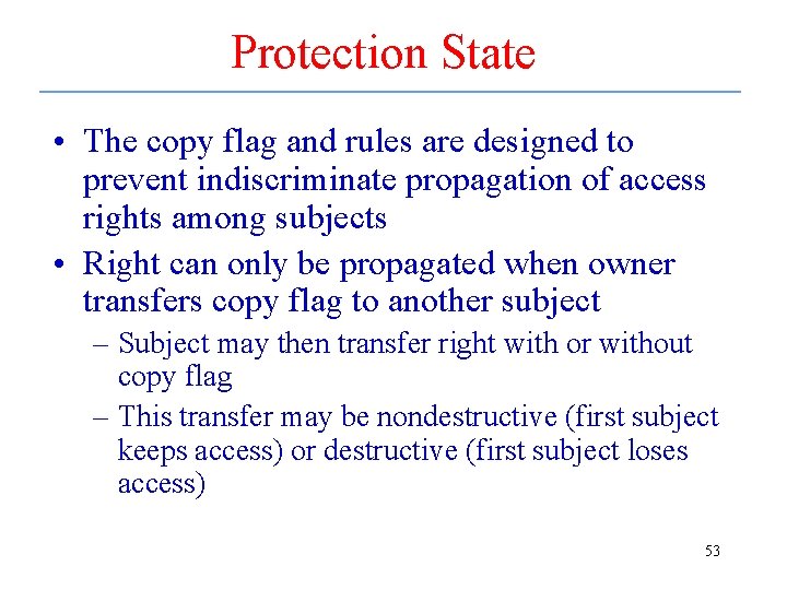 Protection State • The copy flag and rules are designed to prevent indiscriminate propagation