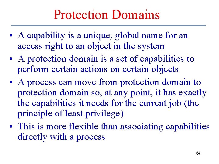 Protection Domains • A capability is a unique, global name for an access right