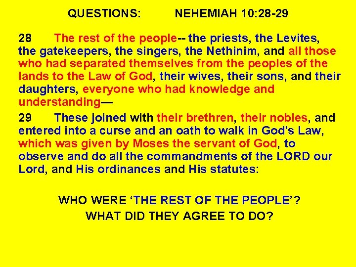 QUESTIONS: NEHEMIAH 10: 28 -29 28 The rest of the people-- the priests, the