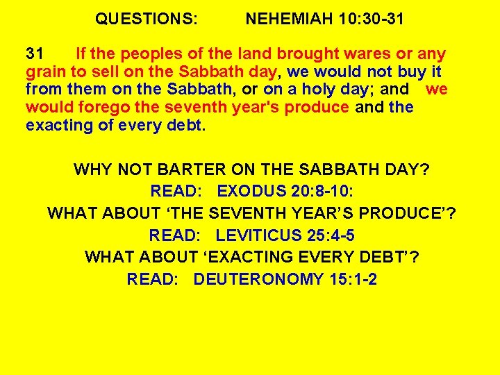 QUESTIONS: NEHEMIAH 10: 30 -31 31 If the peoples of the land brought wares