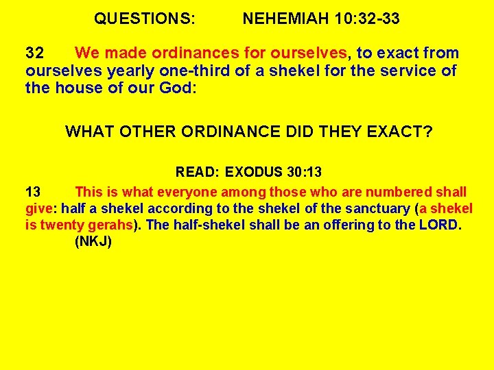 QUESTIONS: NEHEMIAH 10: 32 -33 32 We made ordinances for ourselves, to exact from