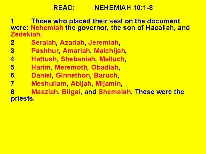 READ: NEHEMIAH 10: 1 -8 1 Those who placed their seal on the document