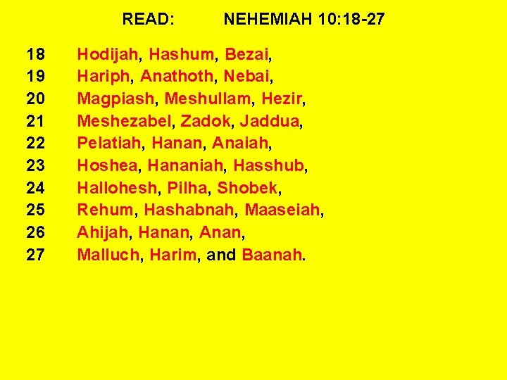 READ: 18 19 20 21 22 23 24 25 26 27 NEHEMIAH 10: 18