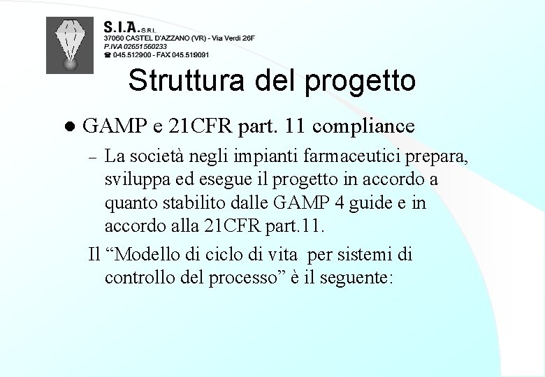Struttura del progetto l GAMP e 21 CFR part. 11 compliance La società negli