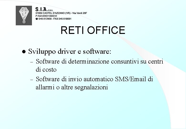 RETI OFFICE l Sviluppo driver e software: – – Software di determinazione consuntivi su