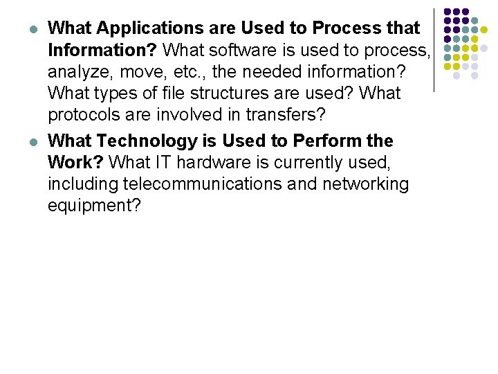 l l What Applications are Used to Process that Information? What software is used