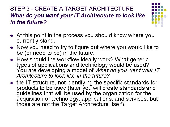 STEP 3 - CREATE A TARGET ARCHITECTURE What do you want your IT Architecture