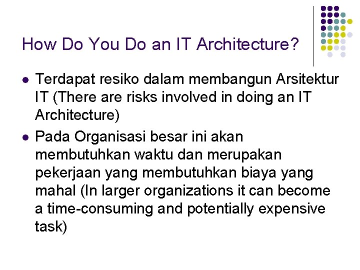 How Do You Do an IT Architecture? l l Terdapat resiko dalam membangun Arsitektur