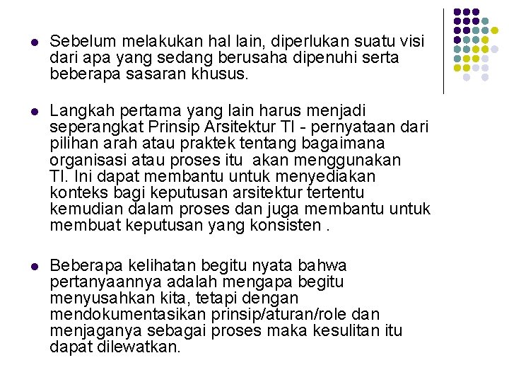 l Sebelum melakukan hal lain, diperlukan suatu visi dari apa yang sedang berusaha dipenuhi