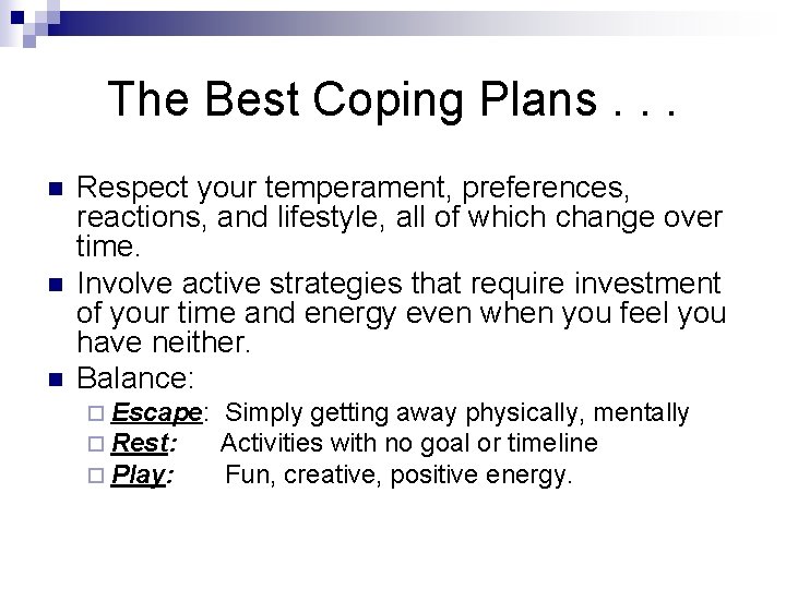 The Best Coping Plans. . . n n n Respect your temperament, preferences, reactions,