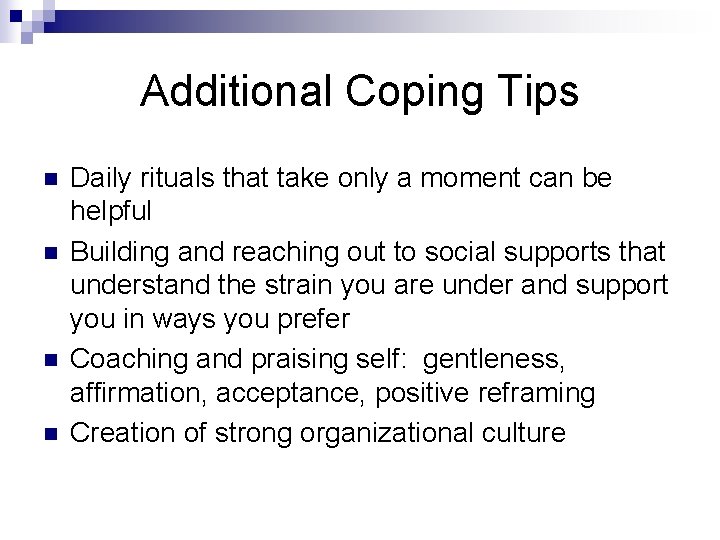 Additional Coping Tips n n Daily rituals that take only a moment can be