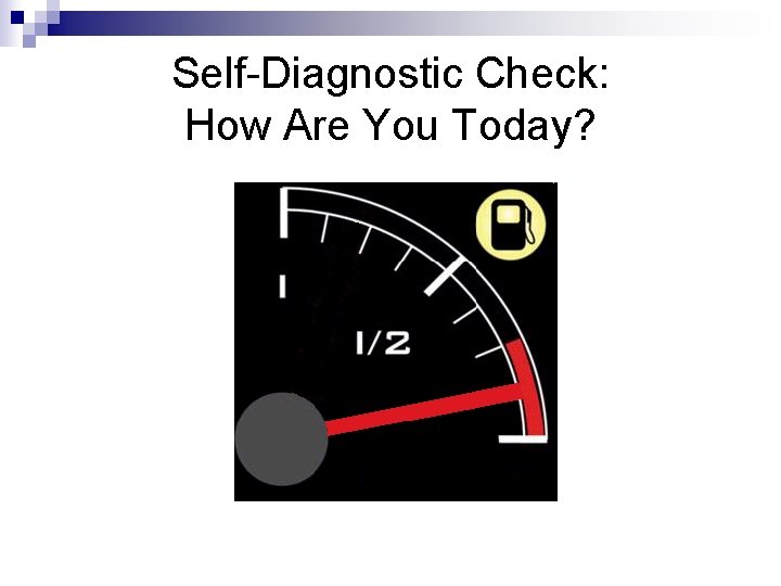 Self-Diagnostic Check: How Are You Today? 