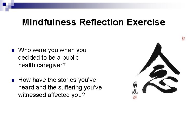 Mindfulness Reflection Exercise n Who were you when you decided to be a public