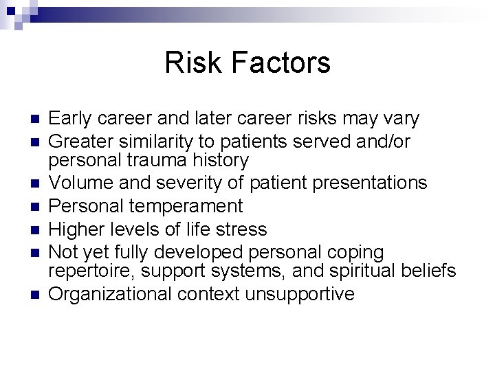 Risk Factors n n n n Early career and later career risks may vary