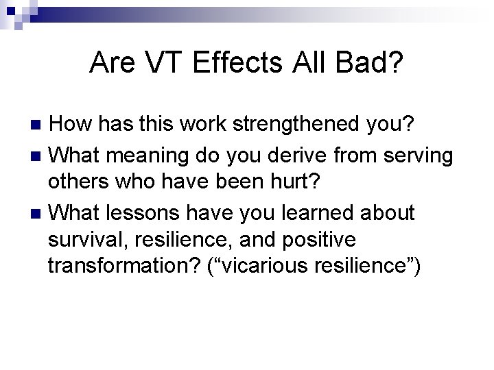 Are VT Effects All Bad? How has this work strengthened you? n What meaning