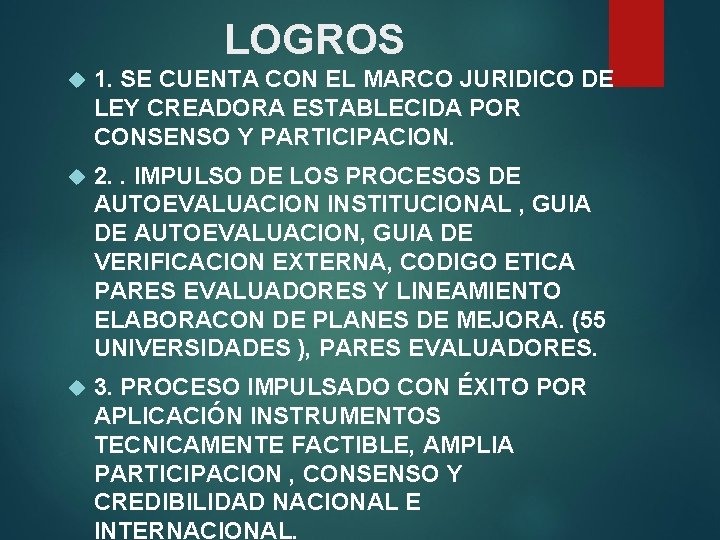 LOGROS 1. SE CUENTA CON EL MARCO JURIDICO DE LEY CREADORA ESTABLECIDA POR CONSENSO