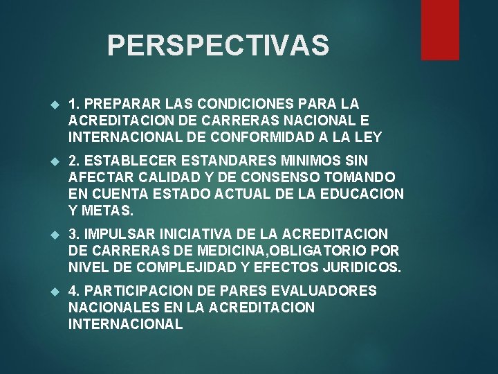 PERSPECTIVAS 1. PREPARAR LAS CONDICIONES PARA LA ACREDITACION DE CARRERAS NACIONAL E INTERNACIONAL DE