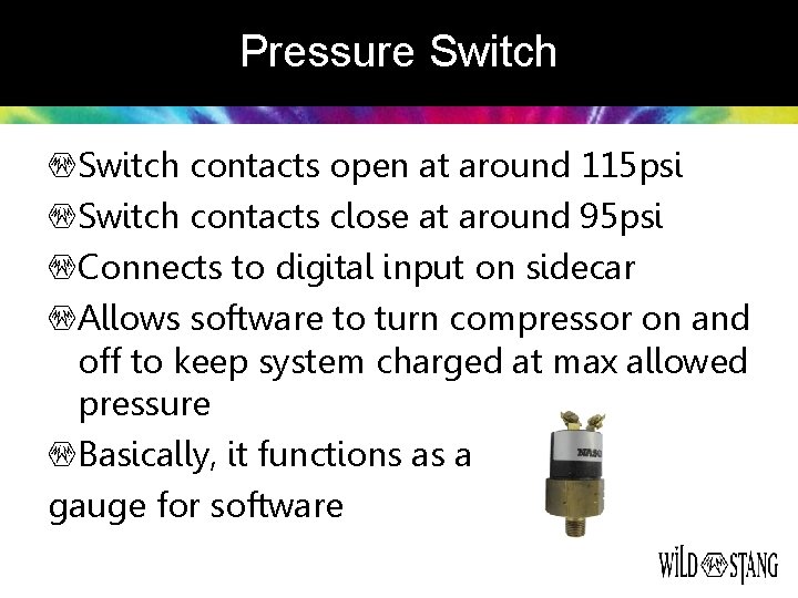 Pressure Switch contacts open at around 115 psi Switch contacts close at around 95