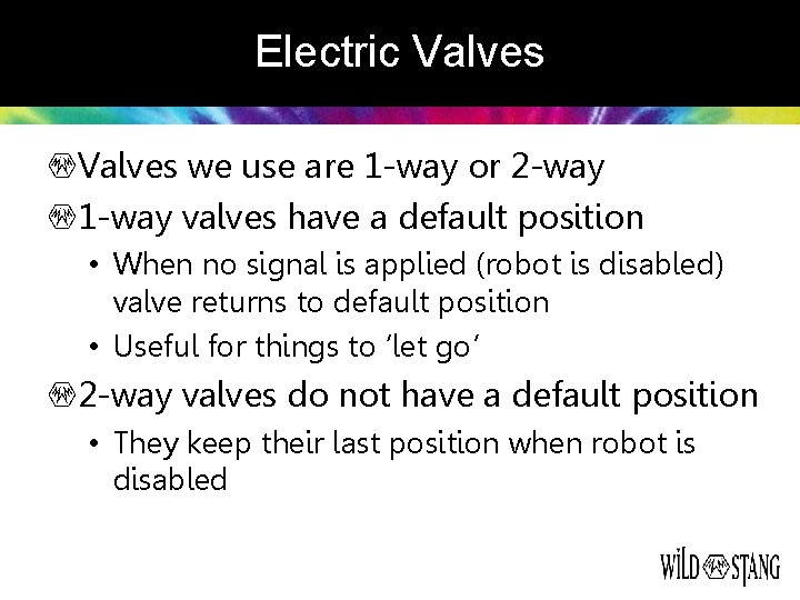 Electric Valves we use are 1 -way or 2 -way 1 -way valves have