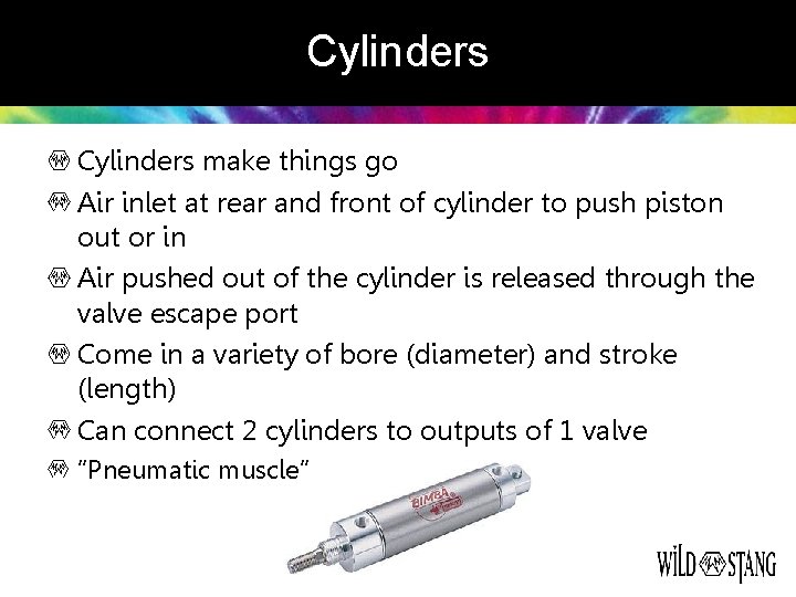 Cylinders make things go Air inlet at rear and front of cylinder to push